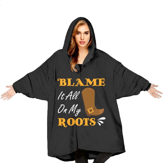 Blame It All On My Roots Country Music Lover Blanket Hoodies