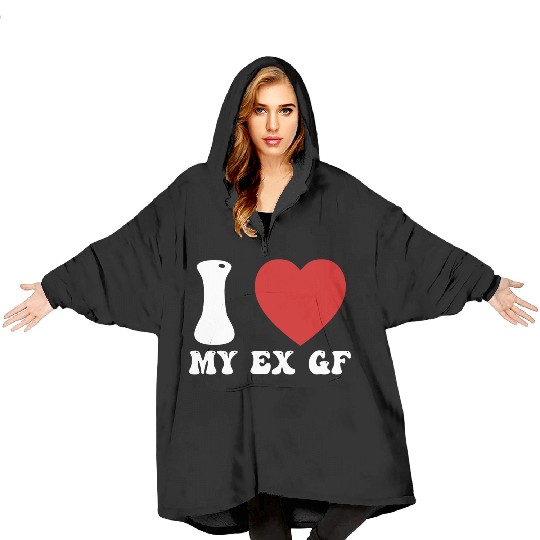 I Love My Ex Girlfriend Blanket Hoodies