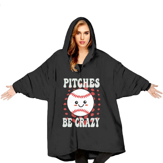 Pitches Be Crazy Funny Baseball Gift Blanket Hoodies