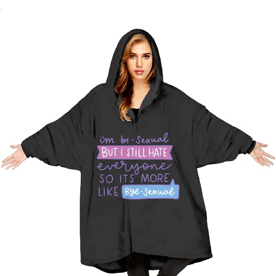 I'm Bi-Sexual But I Still Hate Everyone Blanket Hoodies