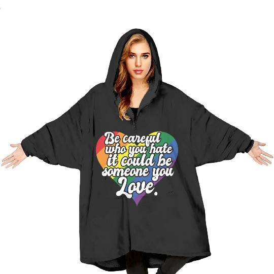 Be Careful Who You Hate Rainbow Heart Pride Flag Blanket Hoodies