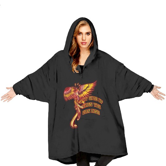 Phoenix Firebird Mythical - Why Give Up When You Blanket Hoodies