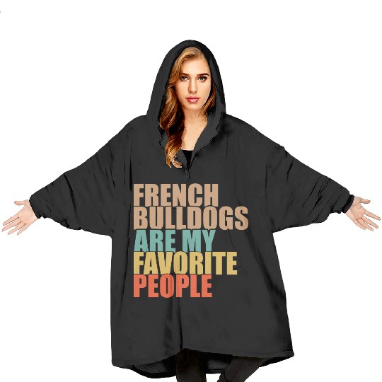 French Bulldogs Are My Favorite People Dog Lover Blanket Hoodies