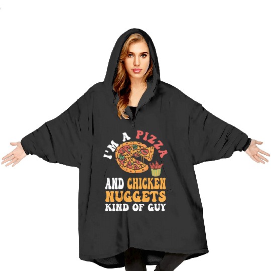 I'M A Pizza And Chicken Nuggets Kind Of Guy Blanket Hoodies