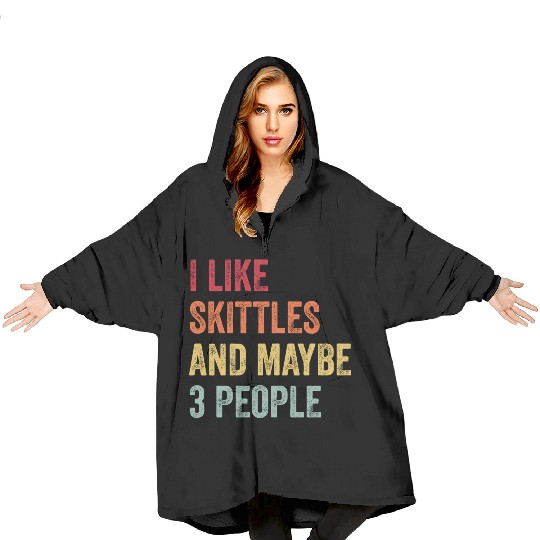 I Like Skittles and Maybe 3 People Gift Blanket Hoodies