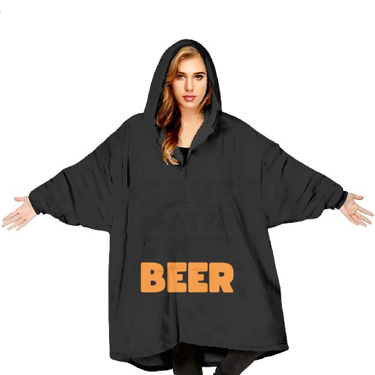 Save Water Drink Beer Blanket Hoodies