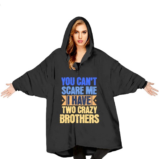 I Have 2 Crazy Brothers Sister Big Sis Little Sist Blanket Hoodies