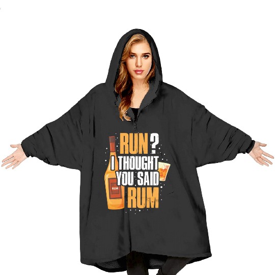 Run I Thought You Said Rum Blanket Hoodies