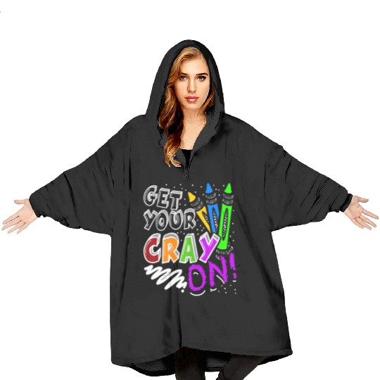 Get Your Cray On Teacher Appreciation Day Back To Blanket Hoodies