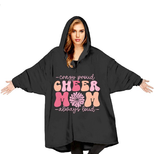 Crazy Proud Cheer Mom Always Loud Cheerleader Blanket Hoodies