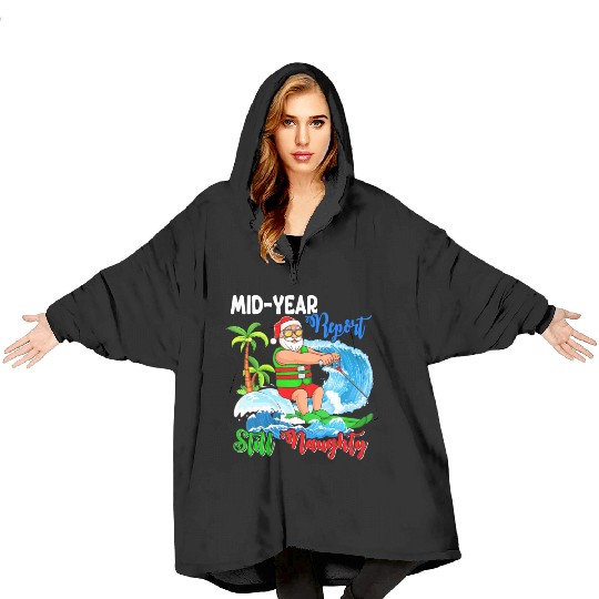 Mid-Year Report Still Naughty Christmas In July Blanket Hoodies