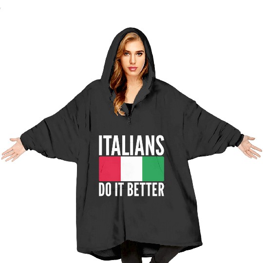 Italians Do It Better Italy Flag Quoted Themed Blanket Hoodies