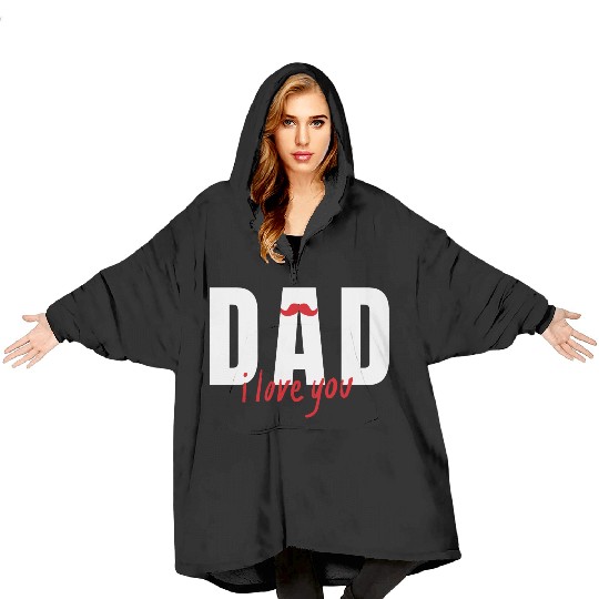 DAD i love you Blanket Hoodies
