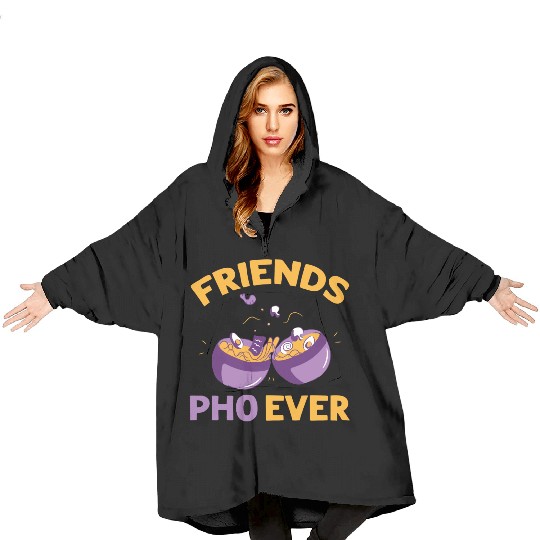 Friends Pho Ever Friendship Pho Soup Blanket Hoodies