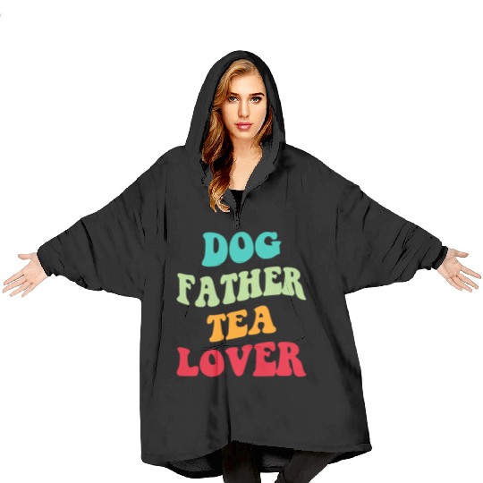 Dog Father Tea Lover Iii Blanket Hoodies