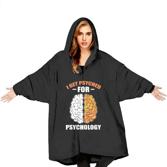 I Get Psyched For Psychology Psychotherapist Blanket Hoodies