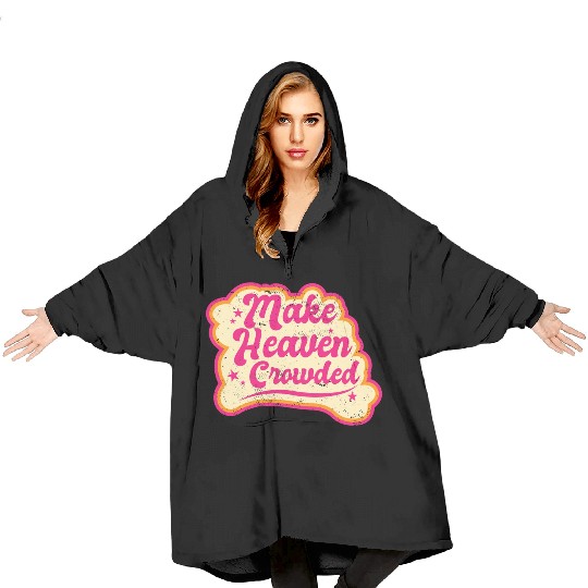 Make Heaven Crowded Bible Scripture Jesus Blanket Hoodies