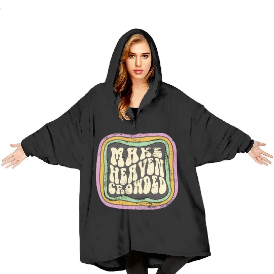Make Heaven Crowded Christian Quote Catholic Blanket Hoodies