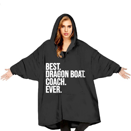 Best Dragon Boat Coach Ever Dragon Boat Racing Blanket Hoodies