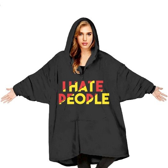 I Hate People humor Blanket Hoodies