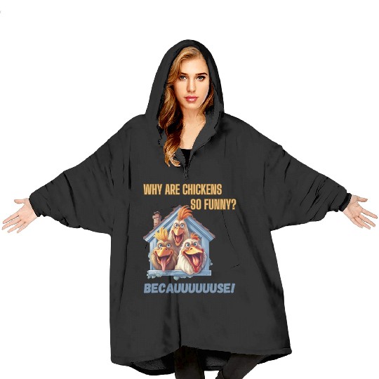 Why are chickens so funny? Blanket Hoodies