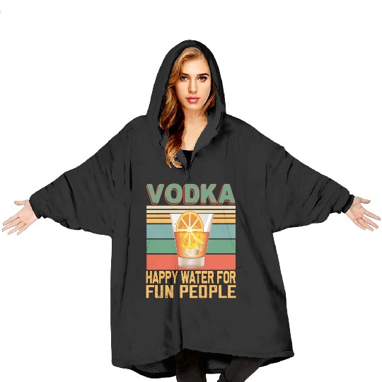 Vodka Happy Water For Fun People Vodka Lovers Blanket Hoodies