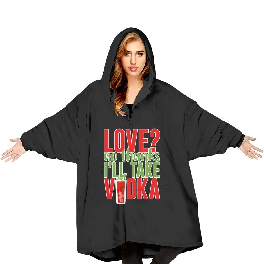 Love, No Thanks, I'll Take Vodka 2 Blanket Hoodies