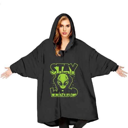 Stay Weird Extraterrestrial Ufo Conspiracy Alien Blanket Hoodies