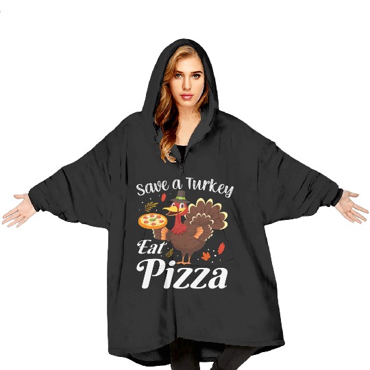 Thanksgiving Save A Turkey Eat Pizza Thankful Blanket Hoodies