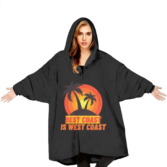 Best Coast Is West Coast Blanket Hoodies