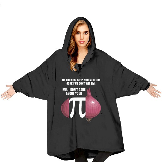 My Friend Stop Your Algebra Joke Opinion Onion Pi Blanket Hoodies