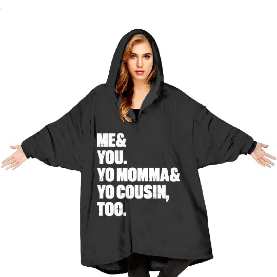 Me You Yo Momma Yo Cousin Too (White) Blanket Hoodies