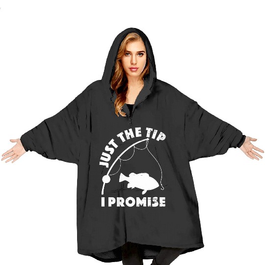 Just The Tip I Promise Fishing Funny Outfit Blanket Hoodies
