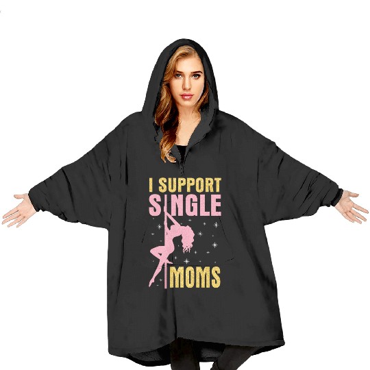 Dancing I Support Single Moms Happy To Me You Blanket Hoodies
