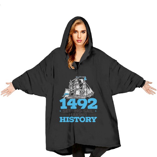 1492: Setting Sail Making History Columbus Day Blanket Hoodies