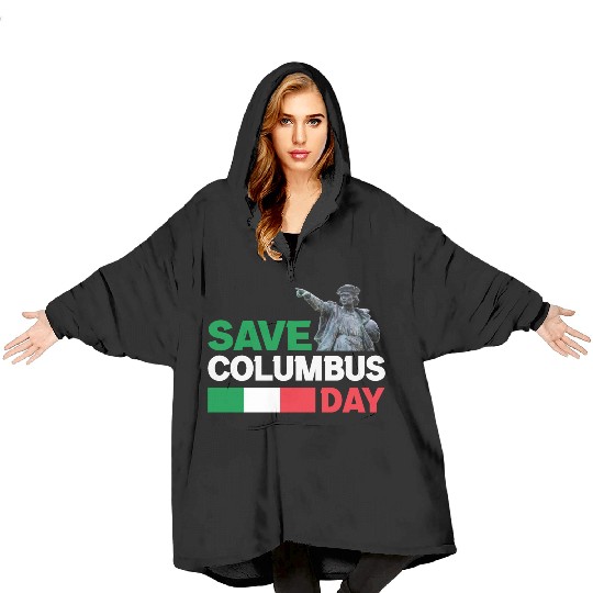 Christopher Columbus Day Italian Pride , Save Colu Blanket Hoodies