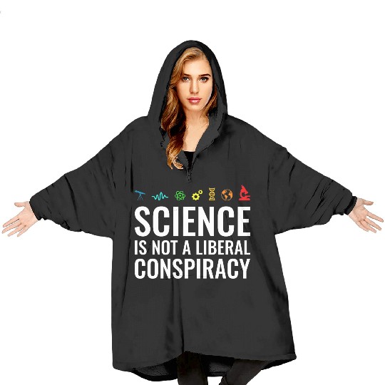 Science is not a liberal conspiracy Blanket Hoodies