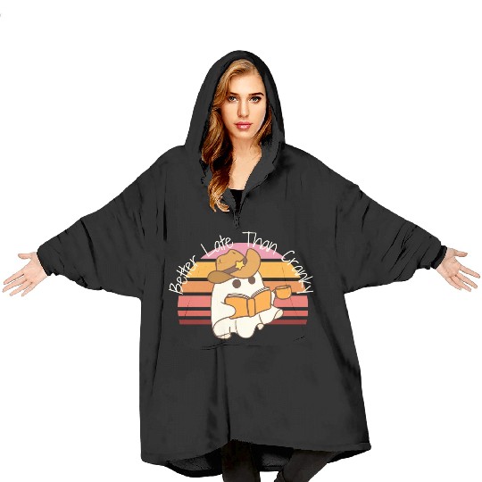 Better Late Better Late Than Cranky Fall Autumn Blanket Hoodies