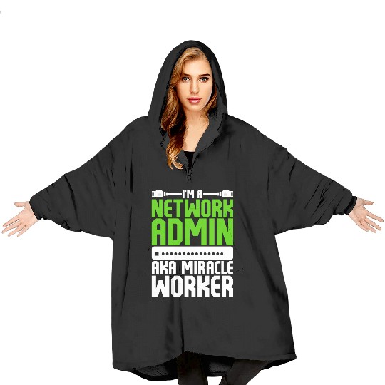 I'm A Network Admin Aka Miracle Worker Blanket Hoodies
