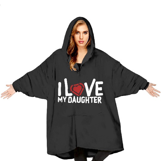 I love my daughter Blanket Hoodies
