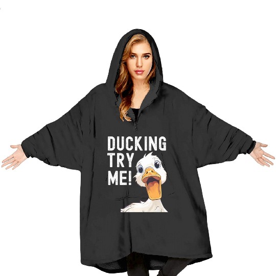 Ducking try me: Sarcastic and Hilarious Ducks Blanket Hoodies