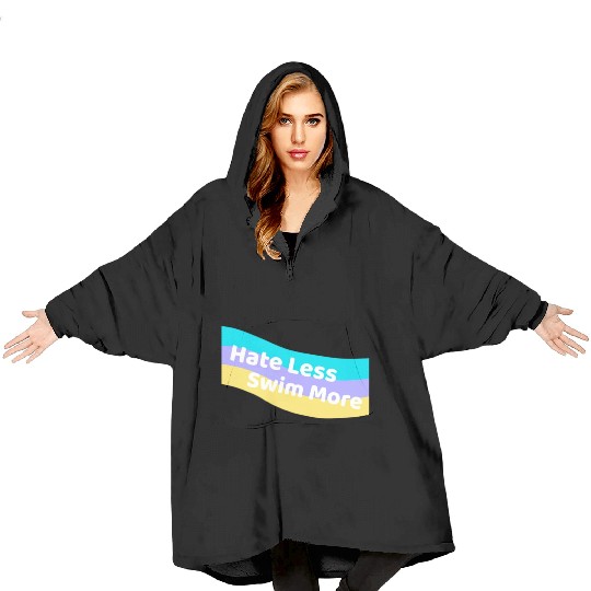 Hate Less Swim More Cute Swimming Open Water Blanket Hoodies