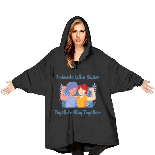 Friends Who Swim Together Stay Together Blanket Hoodies