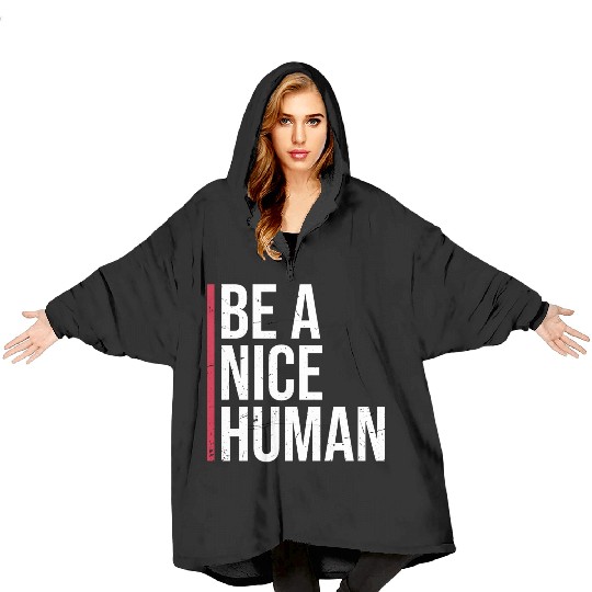 Be A Nice Human Motivate Good Kindness Quote Blanket Hoodies