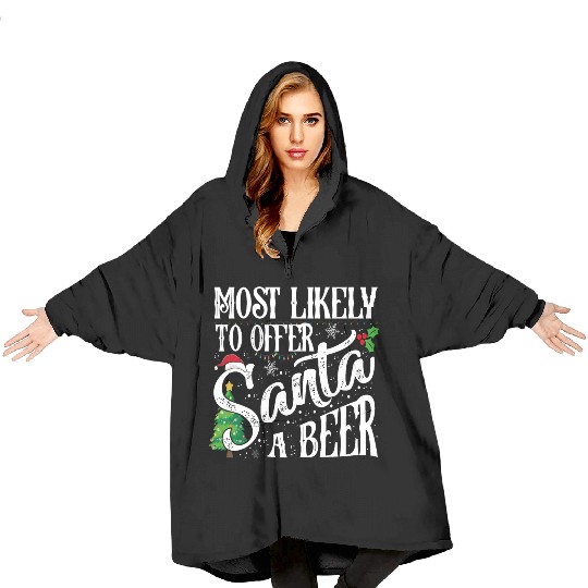 Most Likely To Offer Santa A Beer Funny Drinking Blanket Hoodies
