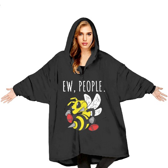 Ew People Angry Bee Blanket Hoodies