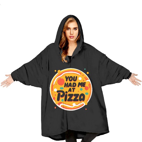 You Had Me at Pizza Blanket Hoodies