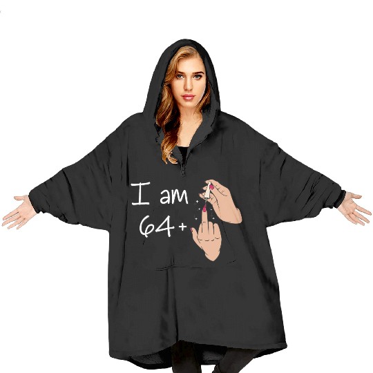 I Am 64 + 1 Middle Finger Blanket Hoodies I Am 64 Plus,