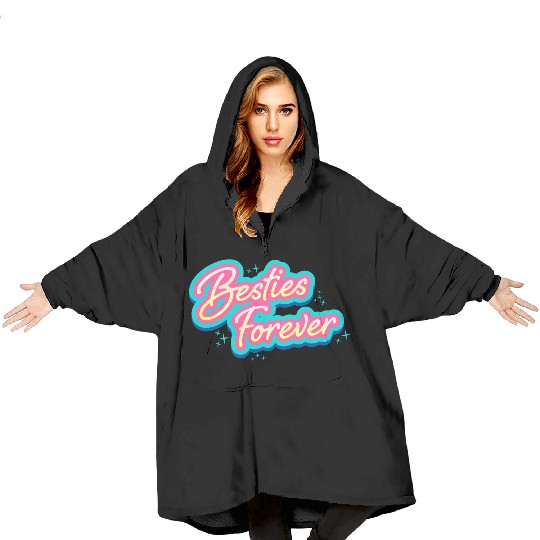 Besties Forever Blanket Hoodies