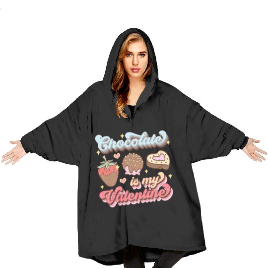 chocolate is My Valentine Blanket Hoodies